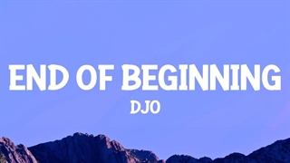 آهنگ انتهای آغاز از دی جو با متن | Djo - End Of Beginning