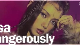 آهنگ Dangerously با صدای لیسا بلک پینک