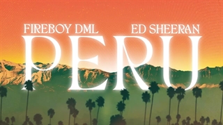 آهنگ Peru پرو از Fireboy DML & Ed Sheeran فایربوی و اد شیران