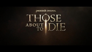 تریلر سریال آنان که در آستانه مرگ هستند Those About to Die 2024