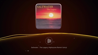 Saltwater - The Legacy (Alphazone Remix)