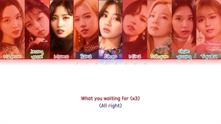 لیریک آهنگ What You Waiting For از گروه توایس + lyrics TWICE