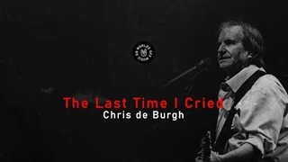 آهنگ آخرین باری که گریستم از کریسدبورگ با متن | Chris de Burgh - The Last Time I Cried