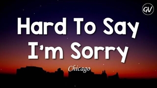 آهنگ  Hard To Say I'm Sorry سخت است که بگویم متاسفم | Chicago شیکاگو