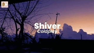 آهنگ لرز از کلدپلی با متن | Coldplay - Shiver