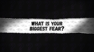 ?What’s your biggest fear