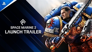 تریلر لانچ بازی Warhammer 40,000: Space Marine 2