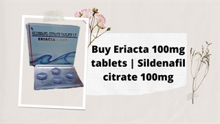 Buy Eriacta 100mg dosage Online | Sildenafil citrate 10mg