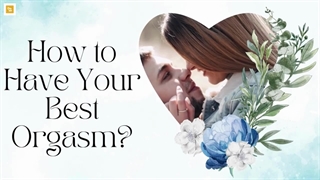 How to have your best Orgasm?