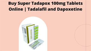 Buy Super Tadapox 100mg Tablets Online | Tadalafil and Dapoxetine